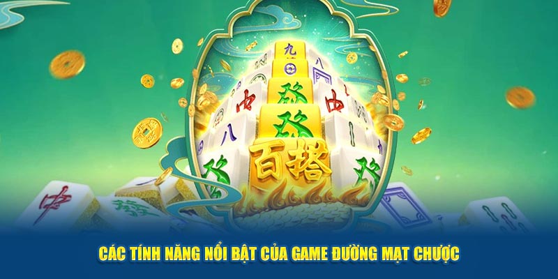 Các tính năng nổi bật của game đường mạt chược