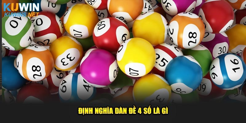 Định nghĩa dàn đề 4 số là gì?