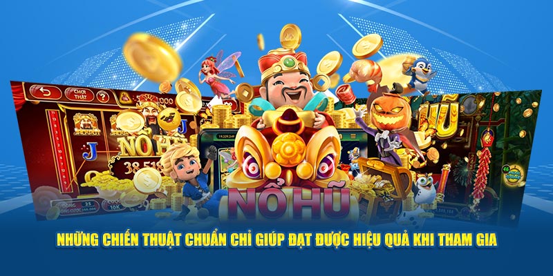 Những chiến thuật chuẩn chỉ giúp đạt được hiệu quả khi tham gia