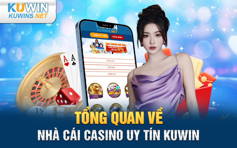 Tổng quan về nhà cái casino uy tín Kuwin