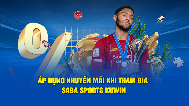 Áp dụng khuyến mãi khi tham gia Saba Sports Kuwin