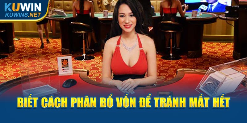 Biết cách phân bổ vốn để tránh mất hết