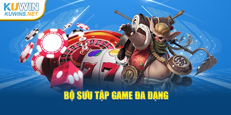 Bộ sưu tập game đa dạng