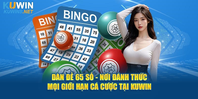 Dàn Đề 65 Số - Nơi Đánh Thức Mọi Giới Hạn Cá Cược