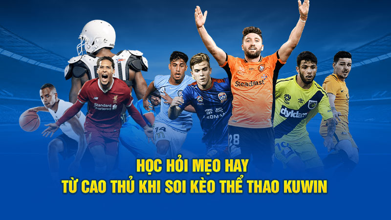 Học hỏi mẹo hay từ cao thủ khi soi kèo thể thao Kuwin