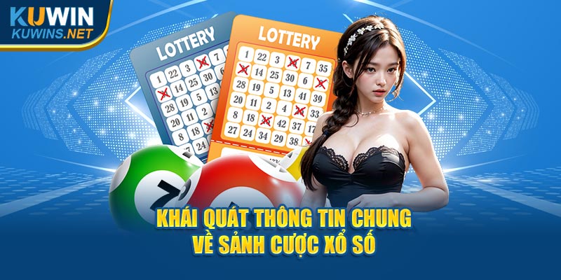 Khái quát thông tin chung về sảnh cược XS