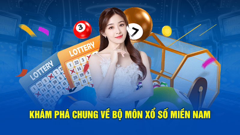 Khám phá chung về bộ môn xổ số miền Nam