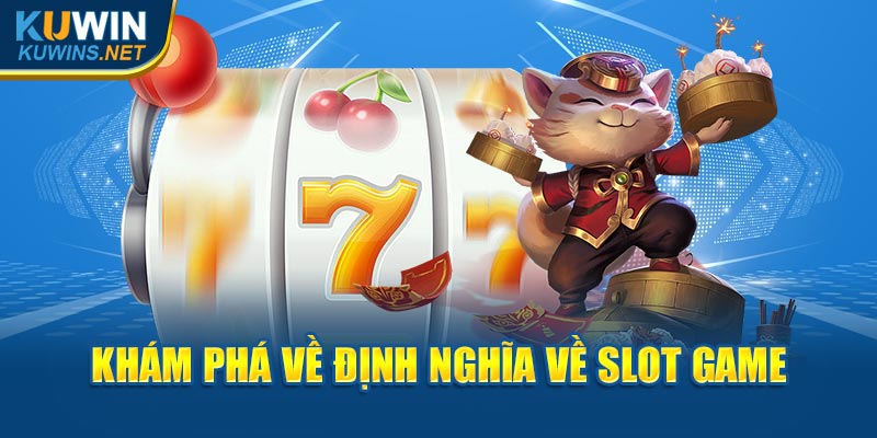 Khám phá về định nghĩa về slot game