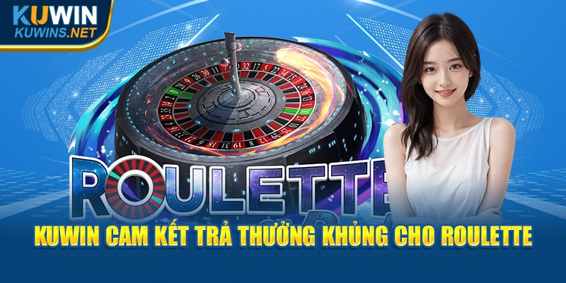 KuWin cam kết trả thưởng khủng cho Roulette