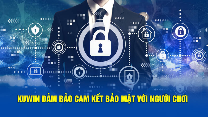 Kuwin chắc chắn cam kết bảo mật với người chơi