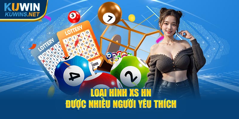 Loại hình XS HN được nhiều người yêu thích