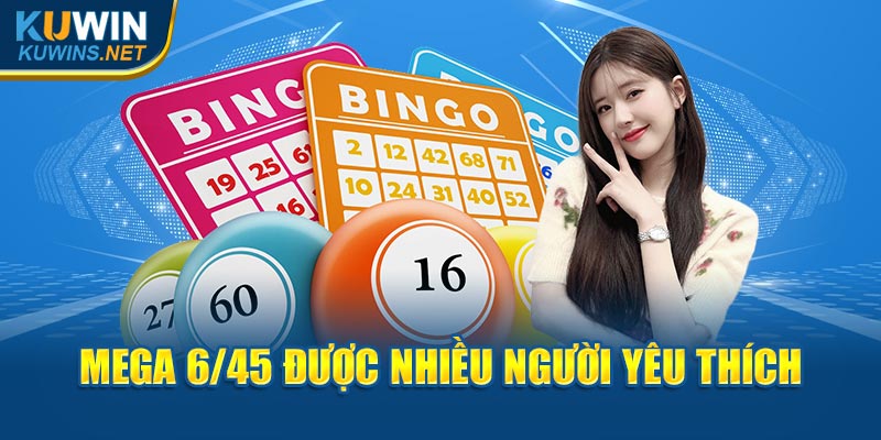 Mega 6/45 được nhiều người yêu thích ngay tại nhà cái Kuwin