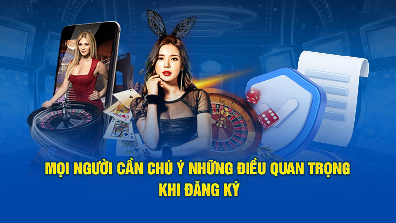 Mọi người cần chú ý những điều quan trọng khi tạo tài khoản thành viên