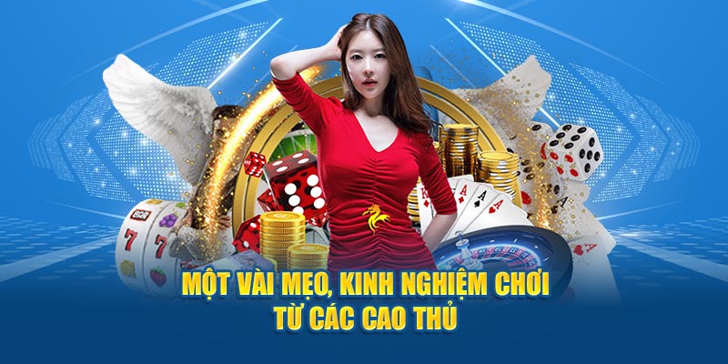 Một vài mẹo, kinh nghiệm chơi từ các cao thủ