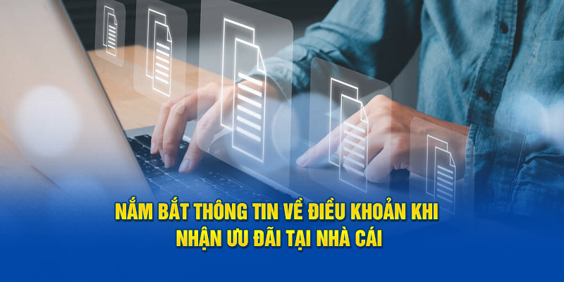 Nắm bắt thông tin về điều khoản khi nhận ưu đãi tại nhà cái