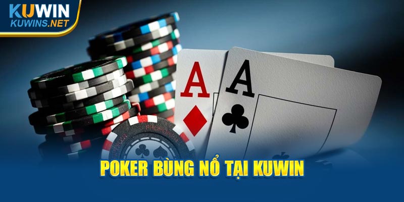 Poker bùng nổ tại KuWin