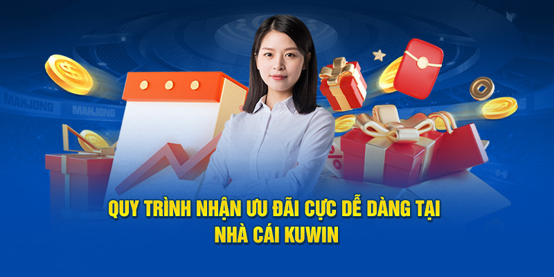 Quy trình nhận ưu đãi cực dễ dàng tại nhà cái Kuwin