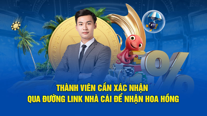 Thành viên cần xác nhận qua đường link nhà cái để nhận hoa hồng