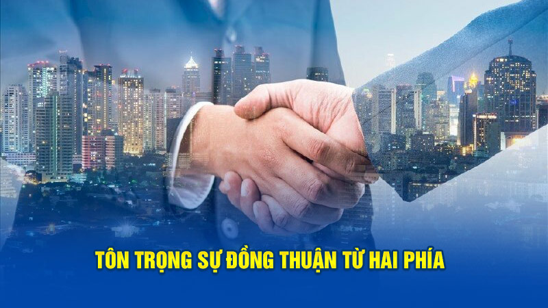 Tôn trọng sự đồng thuận từ hai phía