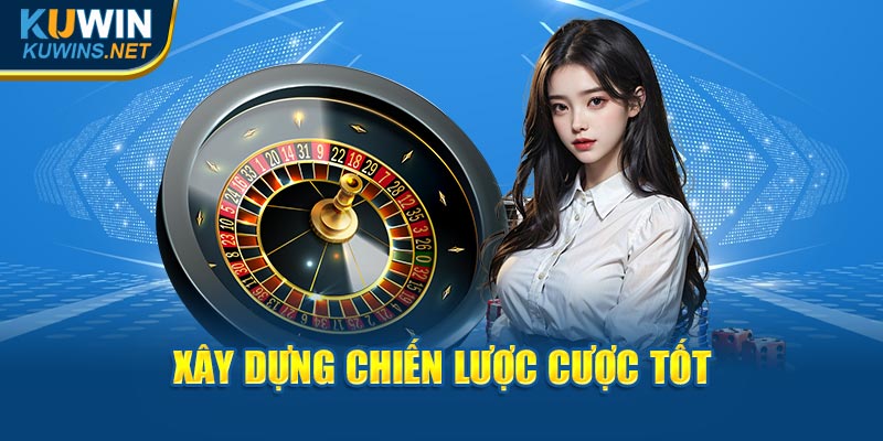 Xây dựng chiến lược cược tốt